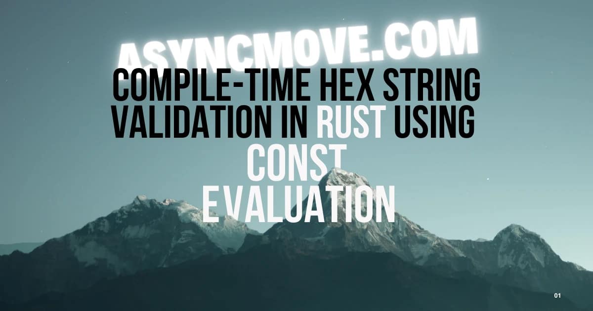 Featured image for Compile-time Hex String Validation in Rust using Const Evaluation